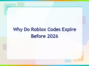 Why Do Roblox Codes Expire Before 2026? - Expired Codes Archive